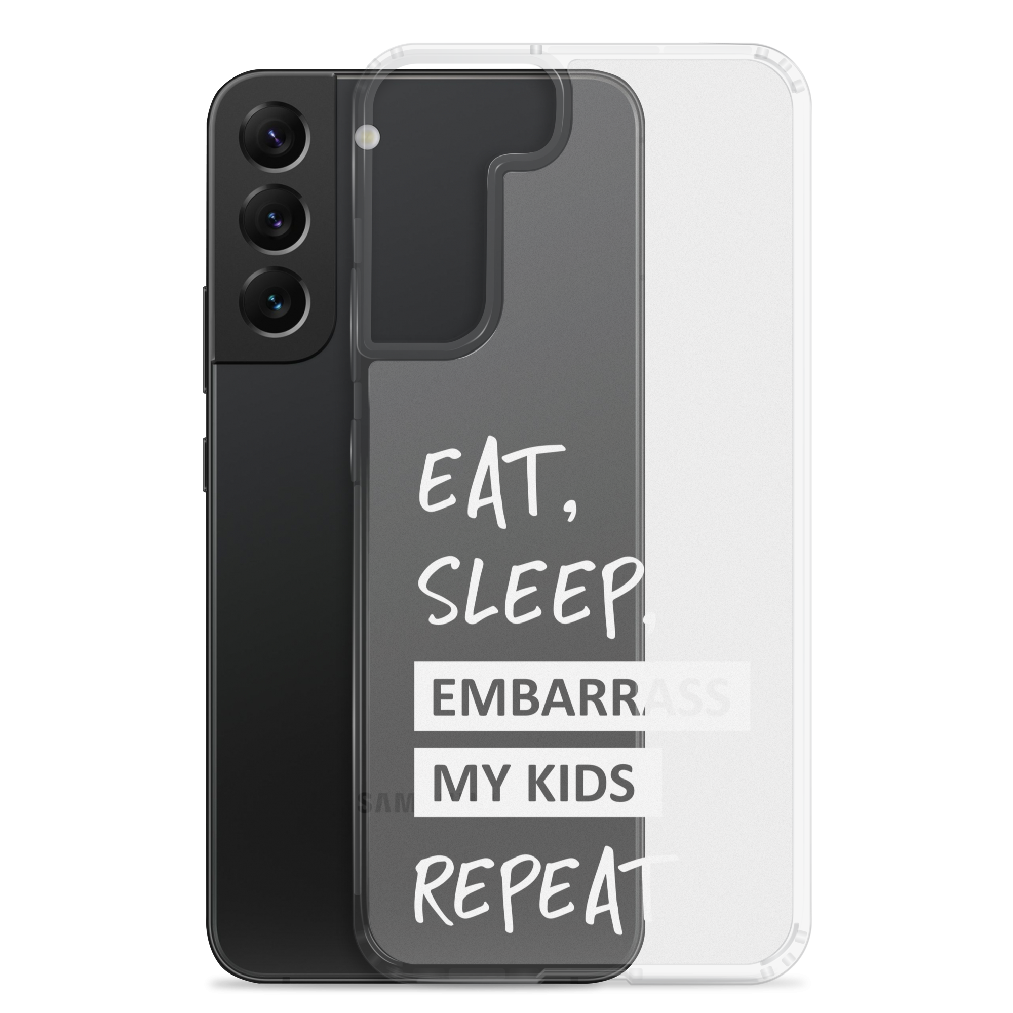 Eat, Sleep, Embarrass My Kids, Repeat Clear Case for Samsung®