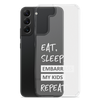 Eat, Sleep, Embarrass My Kids, Repeat Clear Case for Samsung®