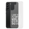 I Just Want To Drink Wine And Embarrass My Kids Clear Case for Samsung®