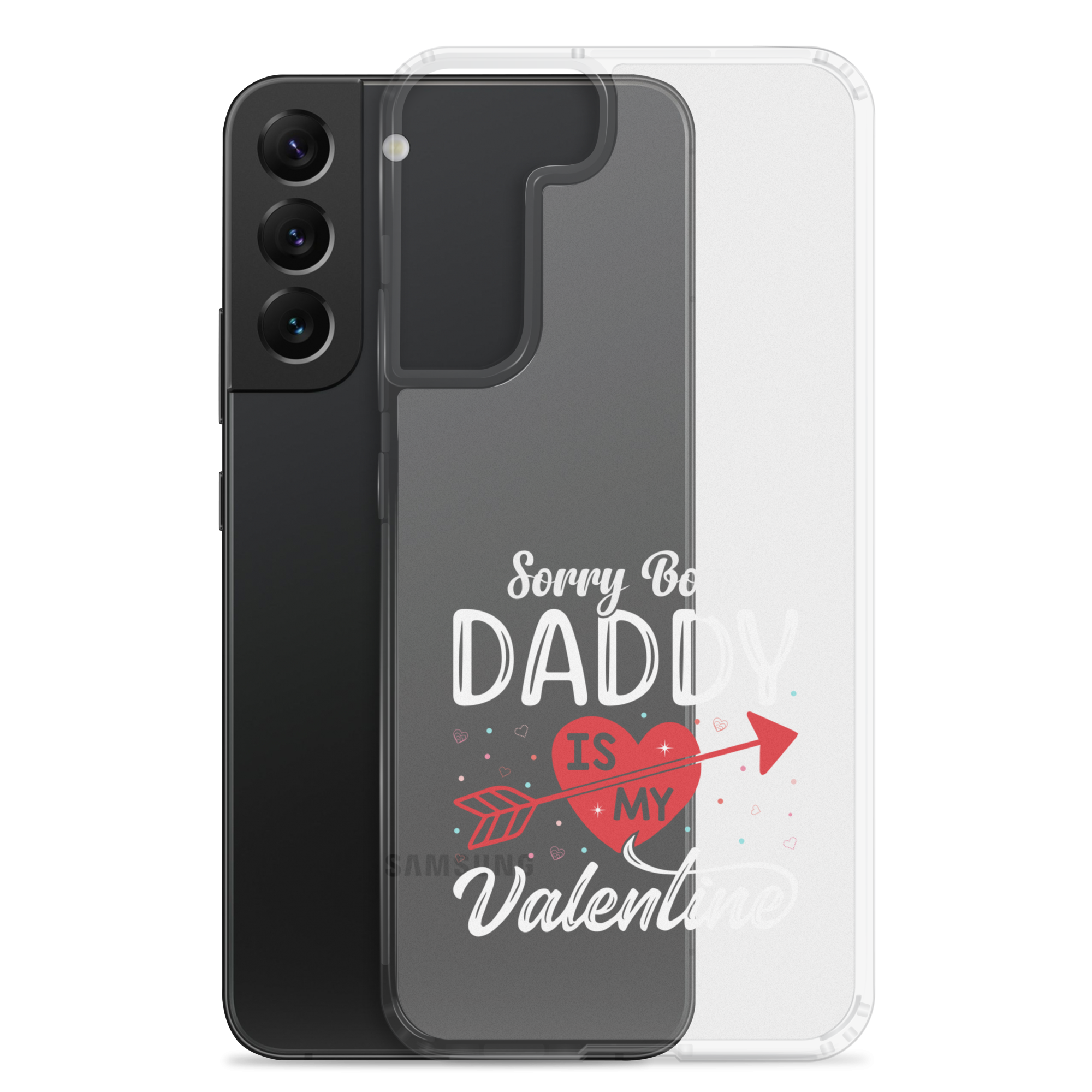 Sorry Boys Daddy Is My Valentine Clear Case for Samsung®