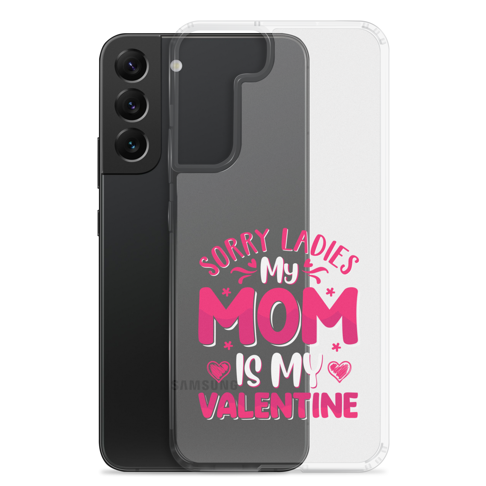 Sorry Ladies, My Mom Is My Valentine Clear Case for Samsung®