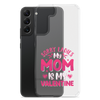 Sorry Ladies, My Mom Is My Valentine Clear Case for Samsung®