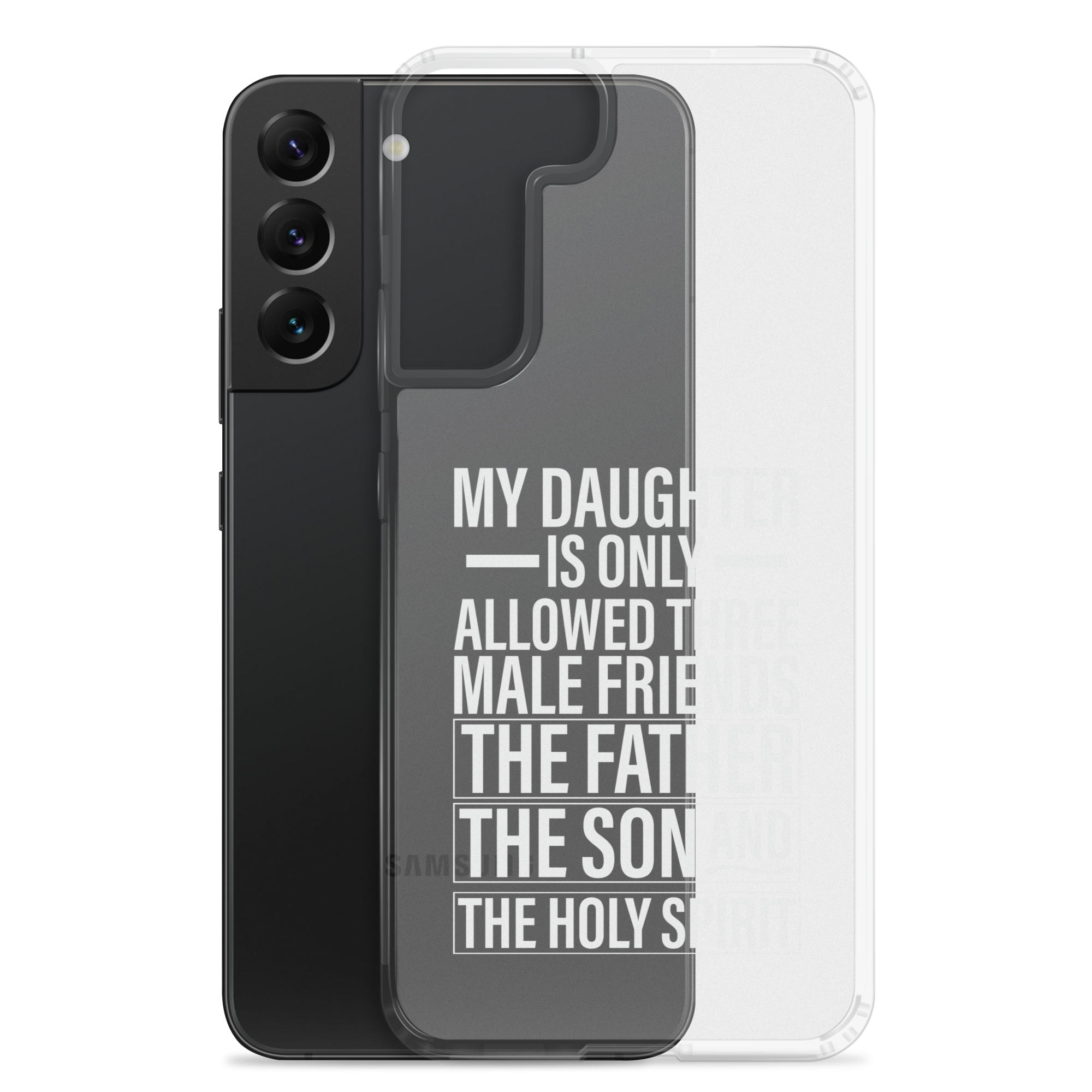 My Daughter Is Only Allowed Three Male Friends: The Father, The Son And The Holy Spirit Clear Case for Samsung®