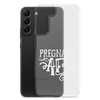 Pregnant AF Clear Case for Samsung®