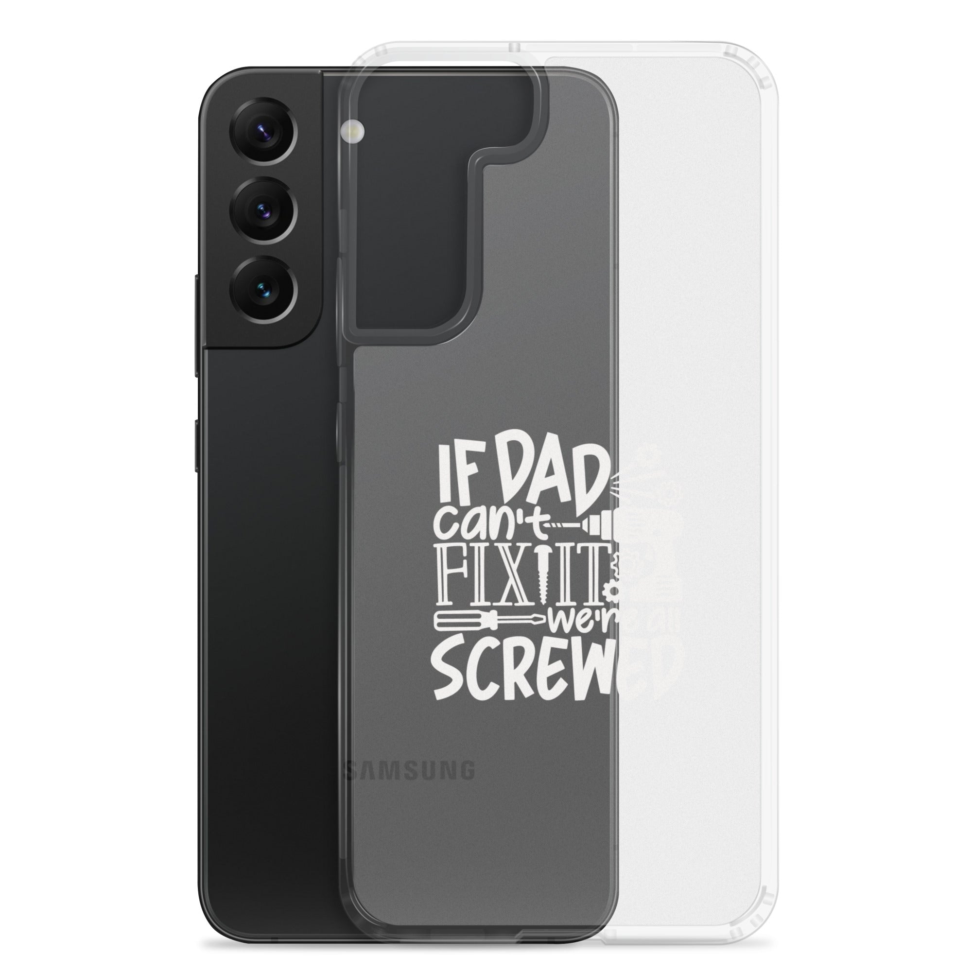 If Dad Cant Fix It We're All Screwed Clear Case for Samsung®