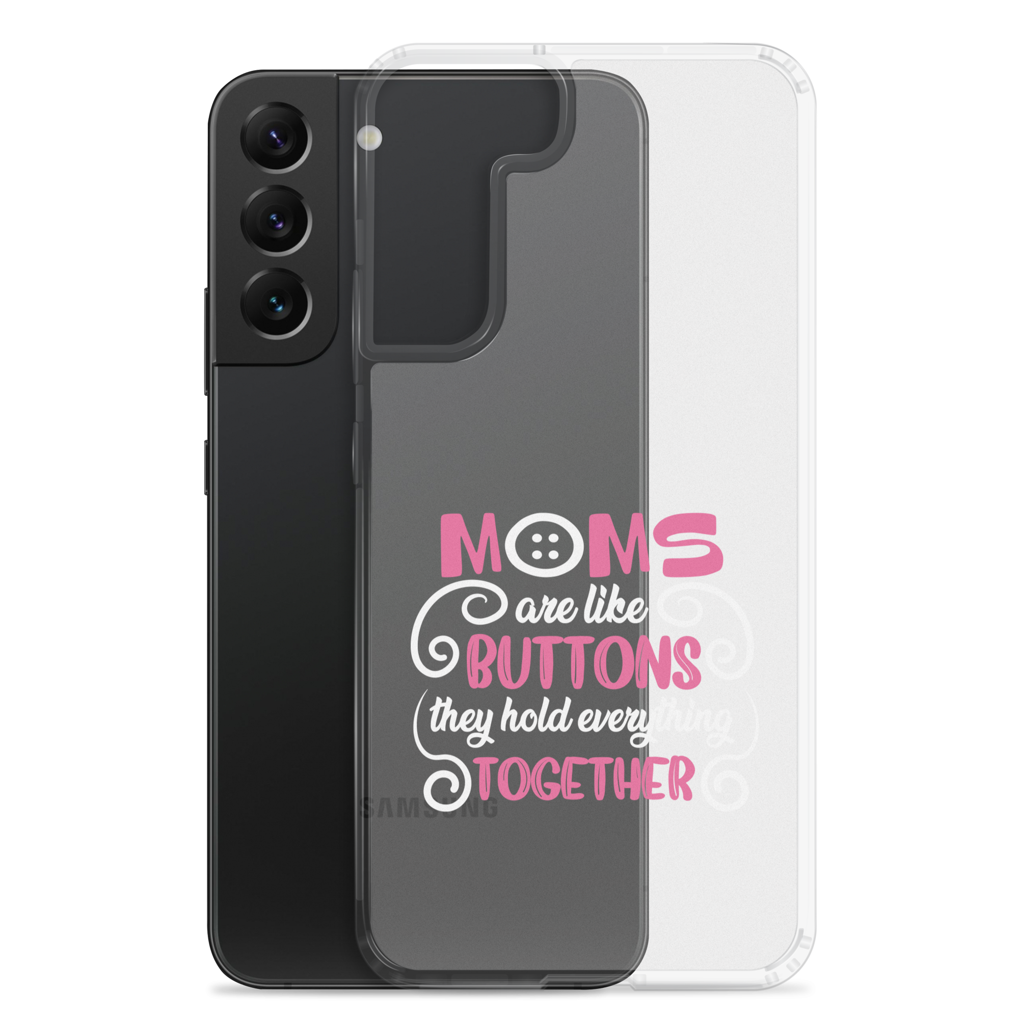 Moms Are Like Buttons They Hold Everything Together Clear Case for Samsung®