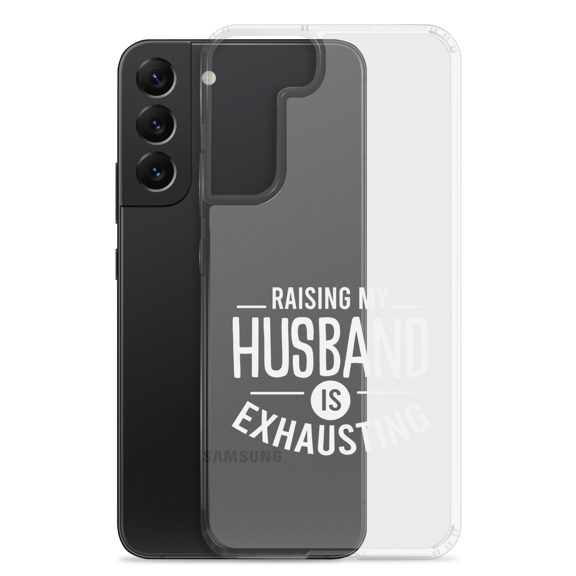 Raising My Husband Is Exhausting Clear Case for Samsung®