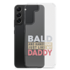 Bald And Handsome Just Like My Daddy Clear Case for Samsung®