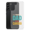 Your Dad Is My Cardio Clear Case for Samsung®