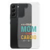 Your Mom Is My Cardio Clear Case for Samsung®