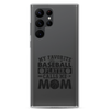 My Favorite Baseball Player Calls Me Mom Clear Case for Samsung®