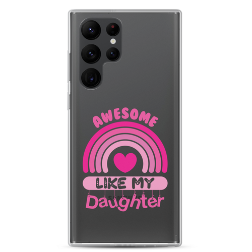 Awesome Like My Daughter Clear Case for Samsung®