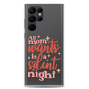 All Mom Wants Is A Silent Night Clear Case for Samsung®