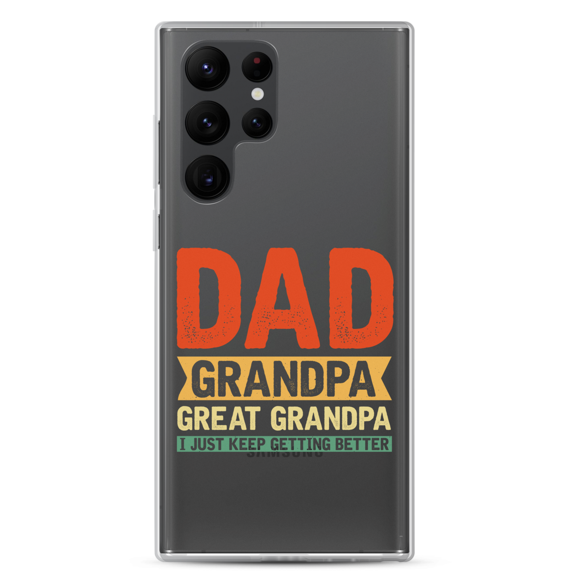 Dad Grandpa Great Grandpa I Just Keep Getting Better Clear Case for Samsung®