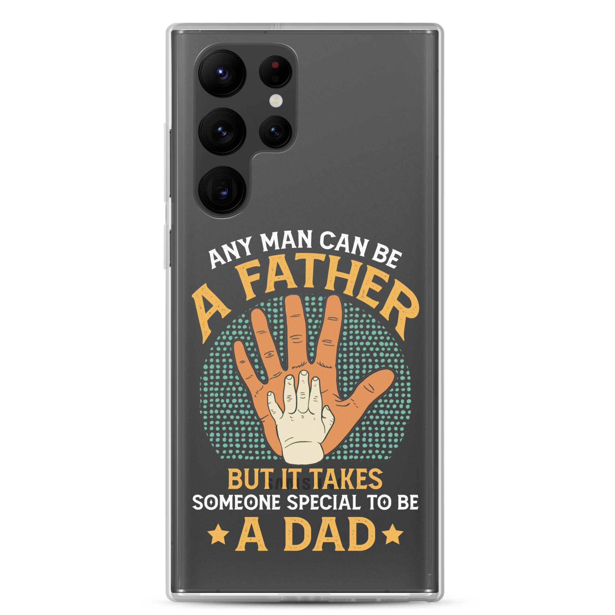 Any Man Can Be A Father But It Takes Someone Special To Be A Father Clear Case for Samsung®