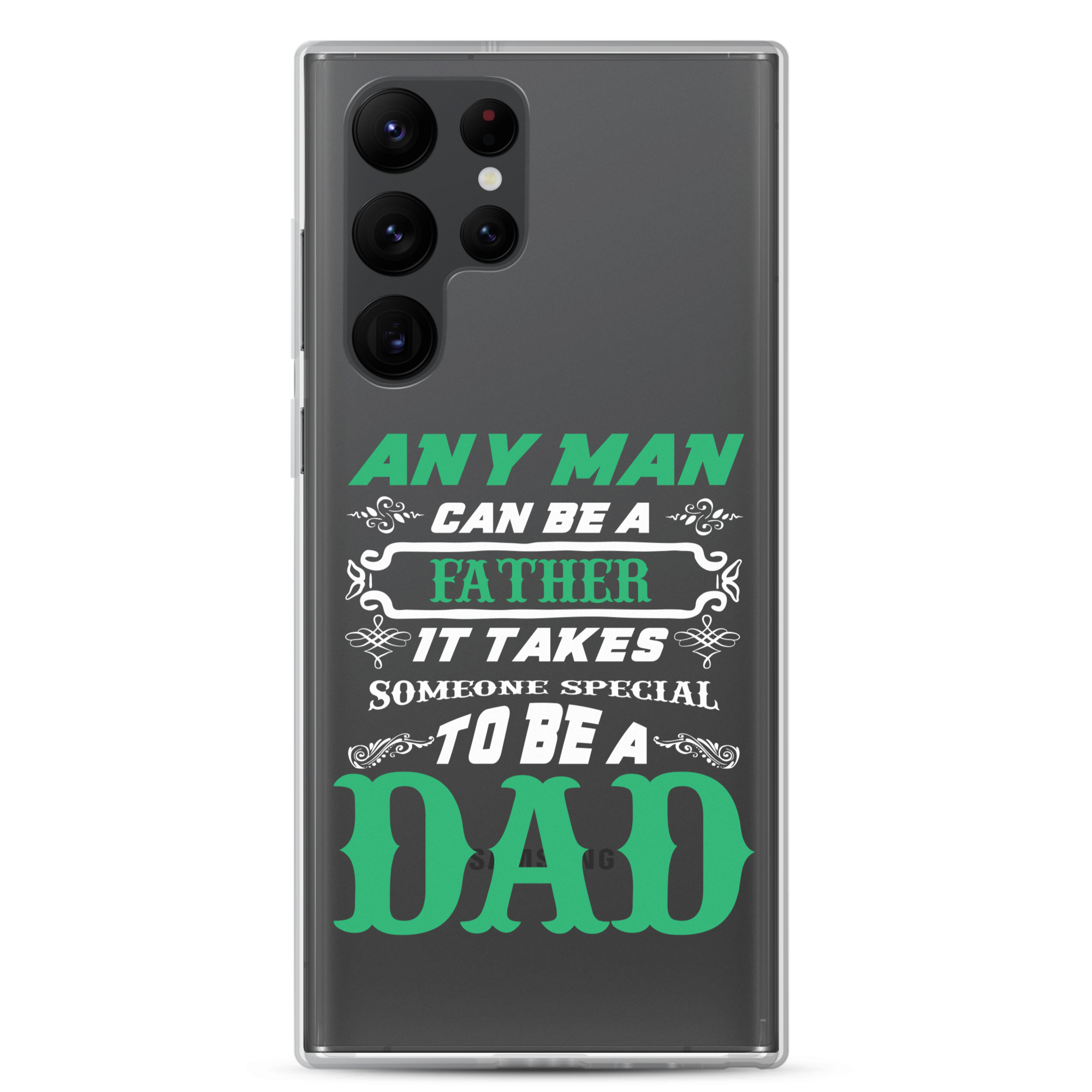 Any Man Can Be A Father It Takes Someone Special To Be A Dad Clear Case for Samsung®