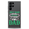 Any Man Can Be A Father It Takes Someone Special To Be A Dad Clear Case for Samsung®