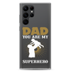 Dad You Are My Superhero Clear Case for Samsung®