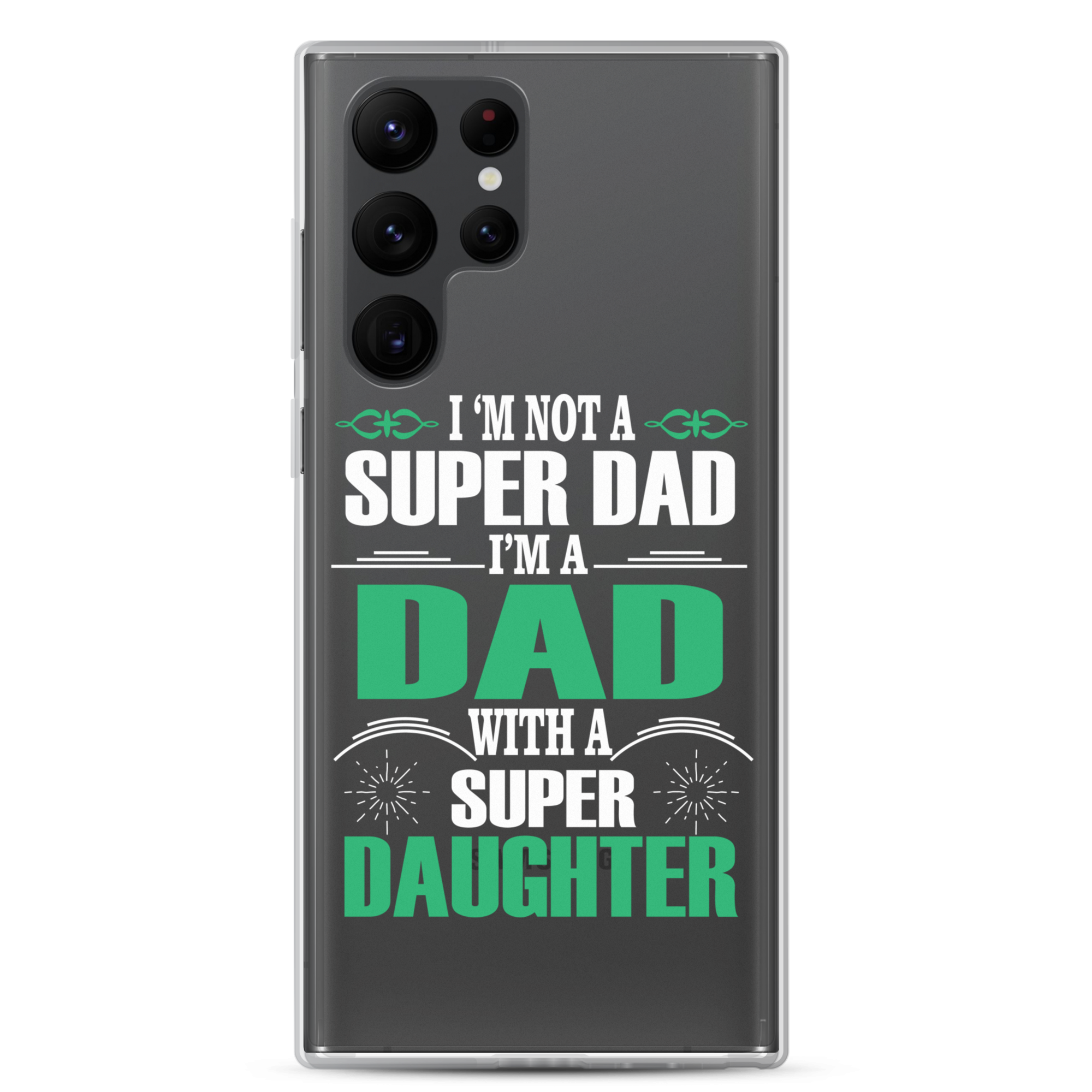 I'm Not A Super Dad I'm A Dad With A Super Daughter Clear Case for Samsung®