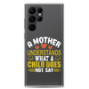 A Mother Understands What A Child Does Not Say Clear Case for Samsung®