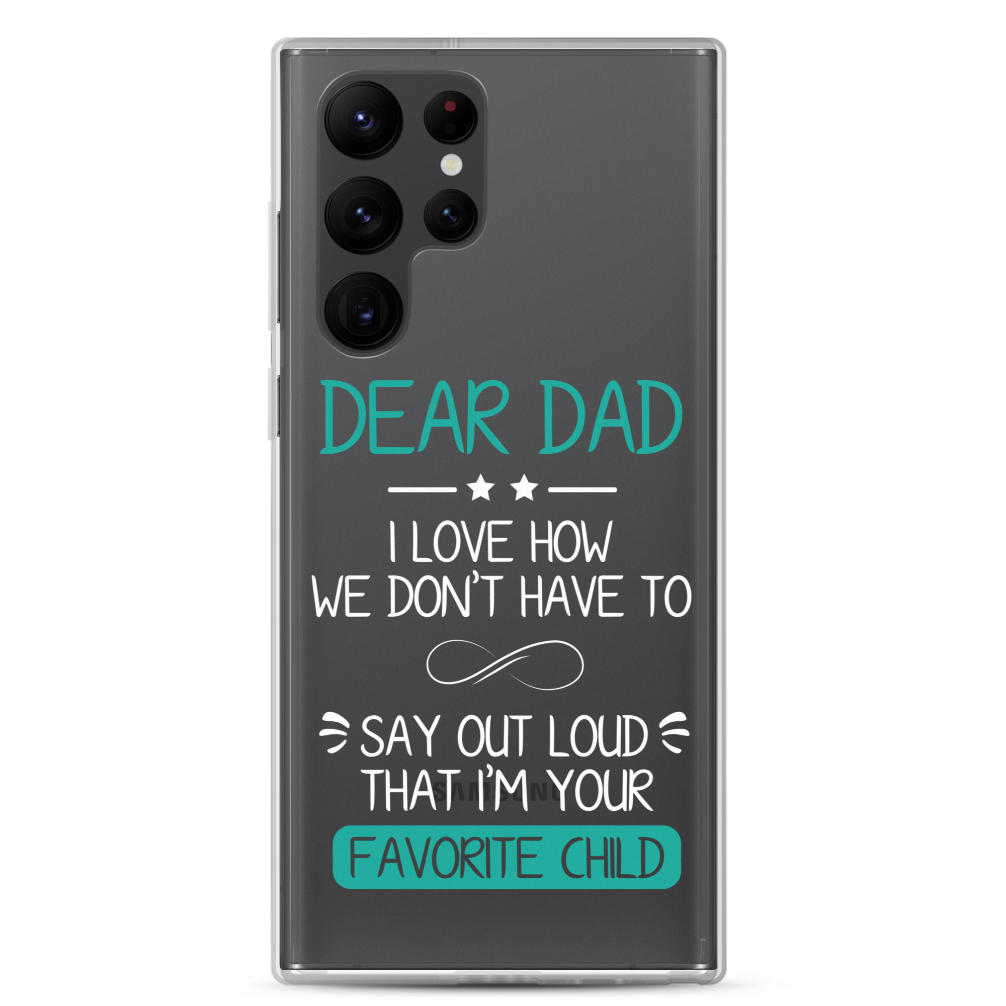 Dear Dad I Love How We Don't Have To Say Out Loud That I'm Your Favorite Child Clear Case for Samsung®