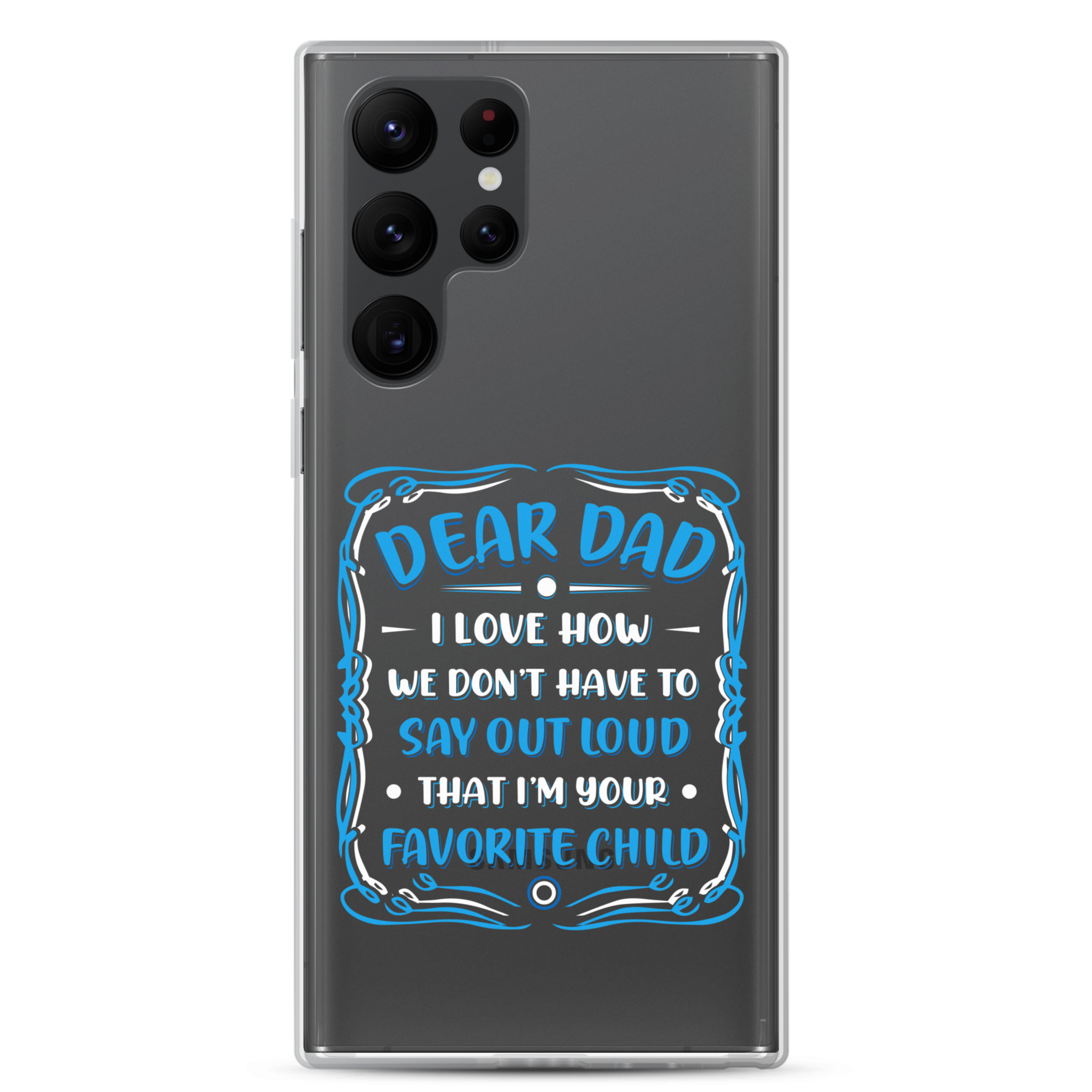 Dear Dad I Love How We Don't Have To Say Out Loud That I'm Your Favorite Child Clear Case for Samsung®