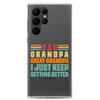 Dad Grandpa Great-Grandpa I Just Keep Getting Better Clear Case for Samsung®