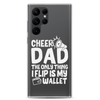 Cheer Dad Th Only Thing I Flip Is My Wallet Clear Case for Samsung®