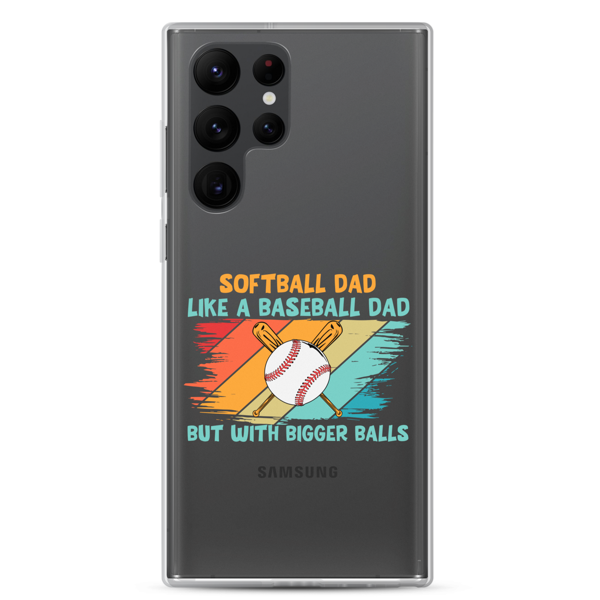 Softball Dad Like A Baseball Dad But With Bigger Balls Clear Case for Samsung®