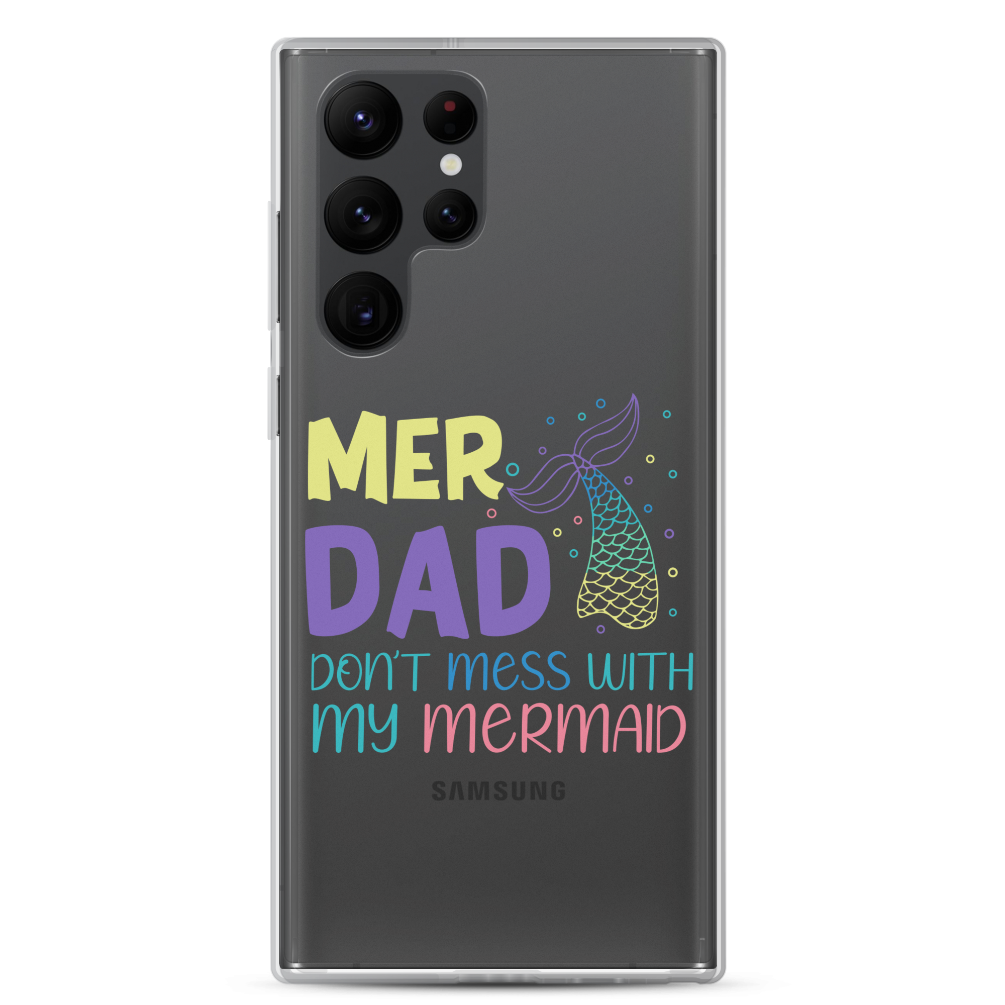 Mer Dad Don't Mess With My Mermaid Clear Case for Samsung®