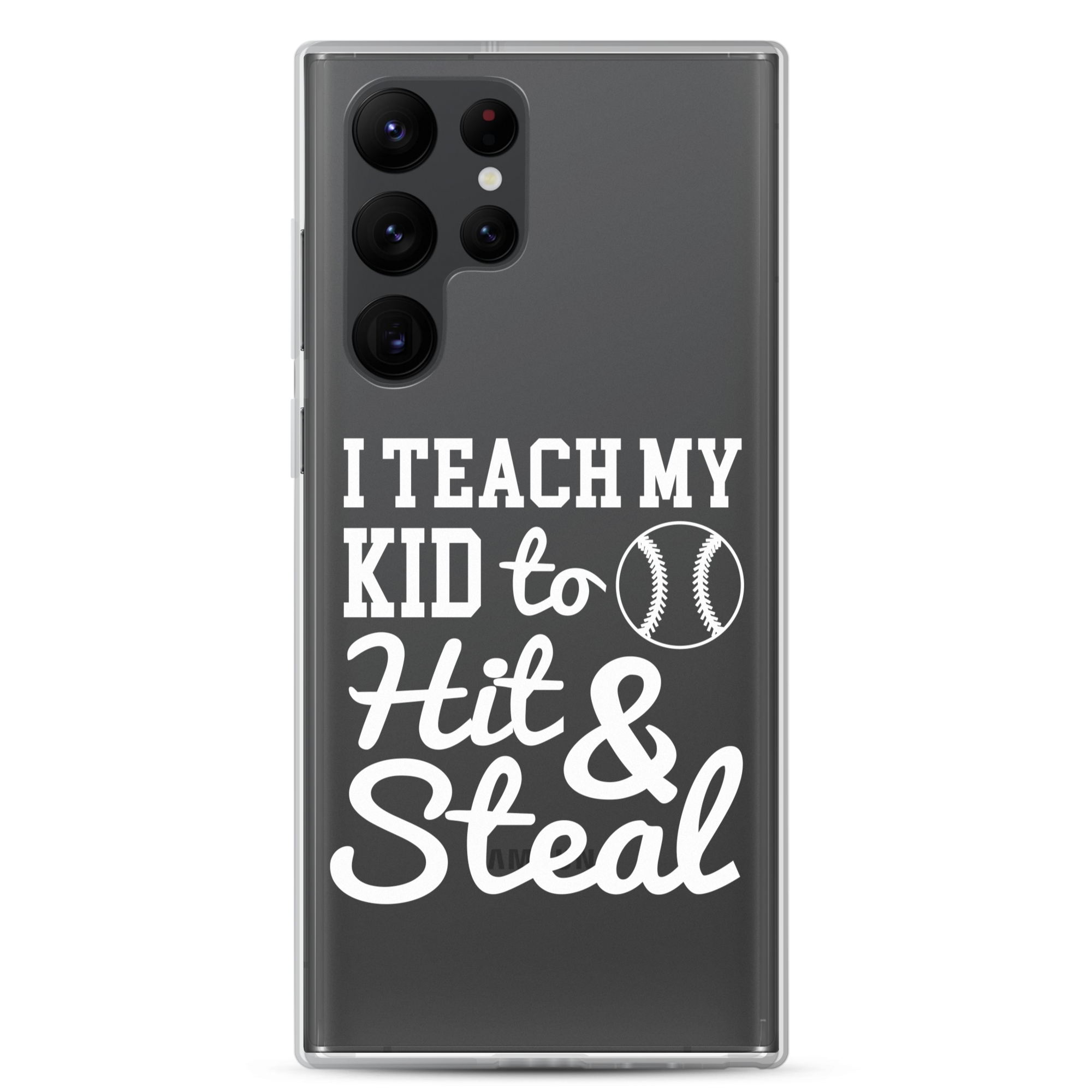 I Teach My Kid To Hit And Steal Clear Case for Samsung®