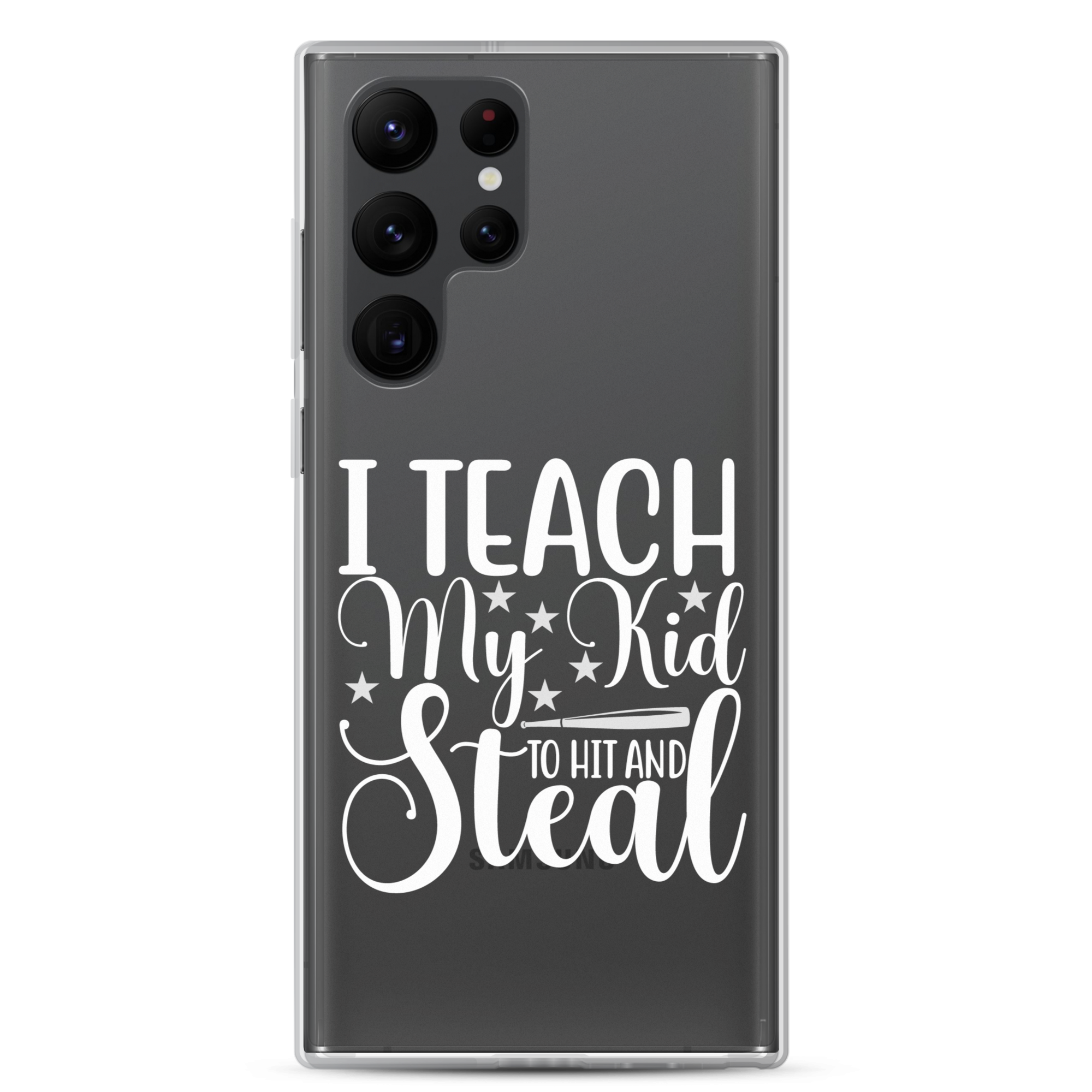 I Teach My Kid To Hit And Steal Clear Case for Samsung®