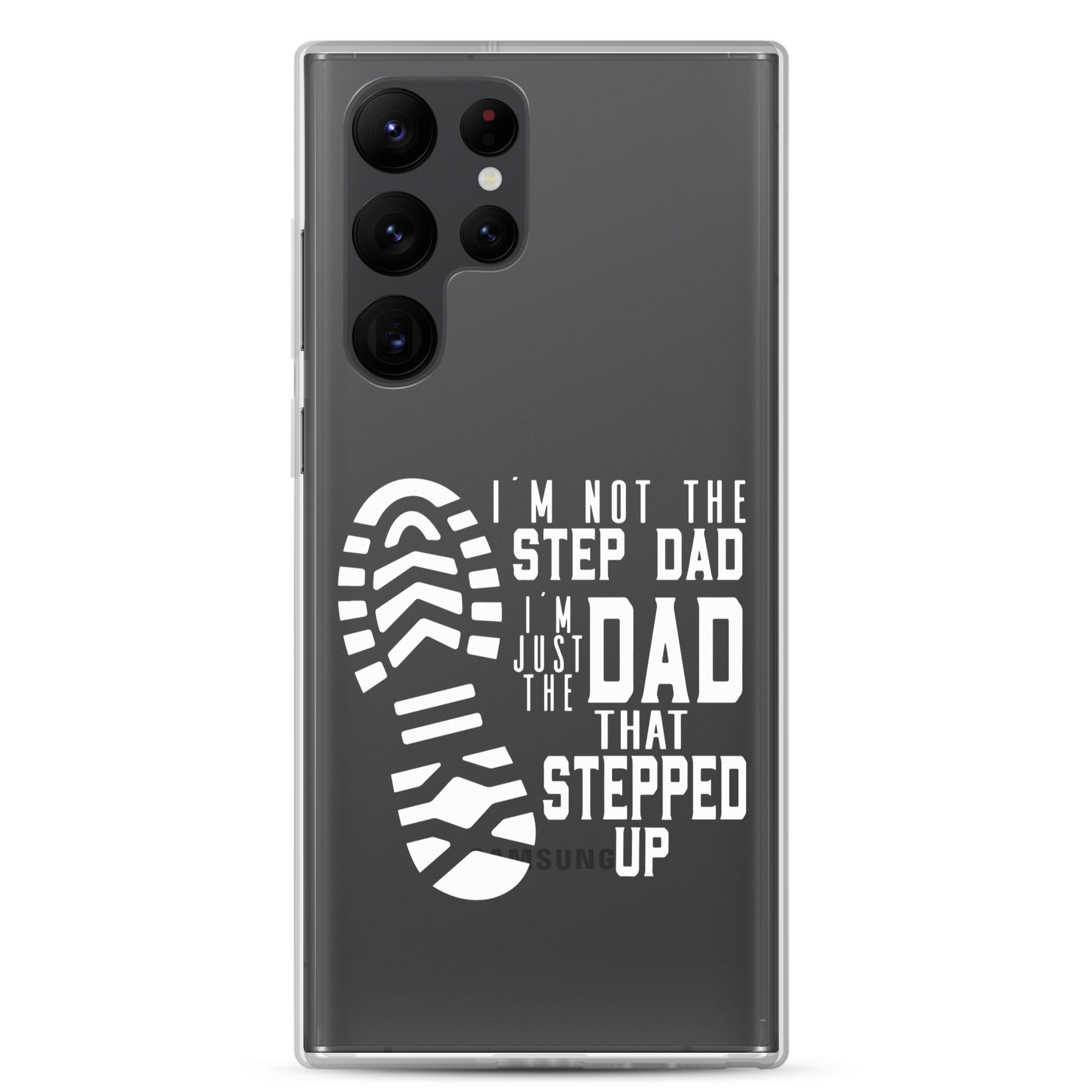 I'm Not The Step Dad I'm Just The Dad That Stepped Up Clear Case for Samsung®