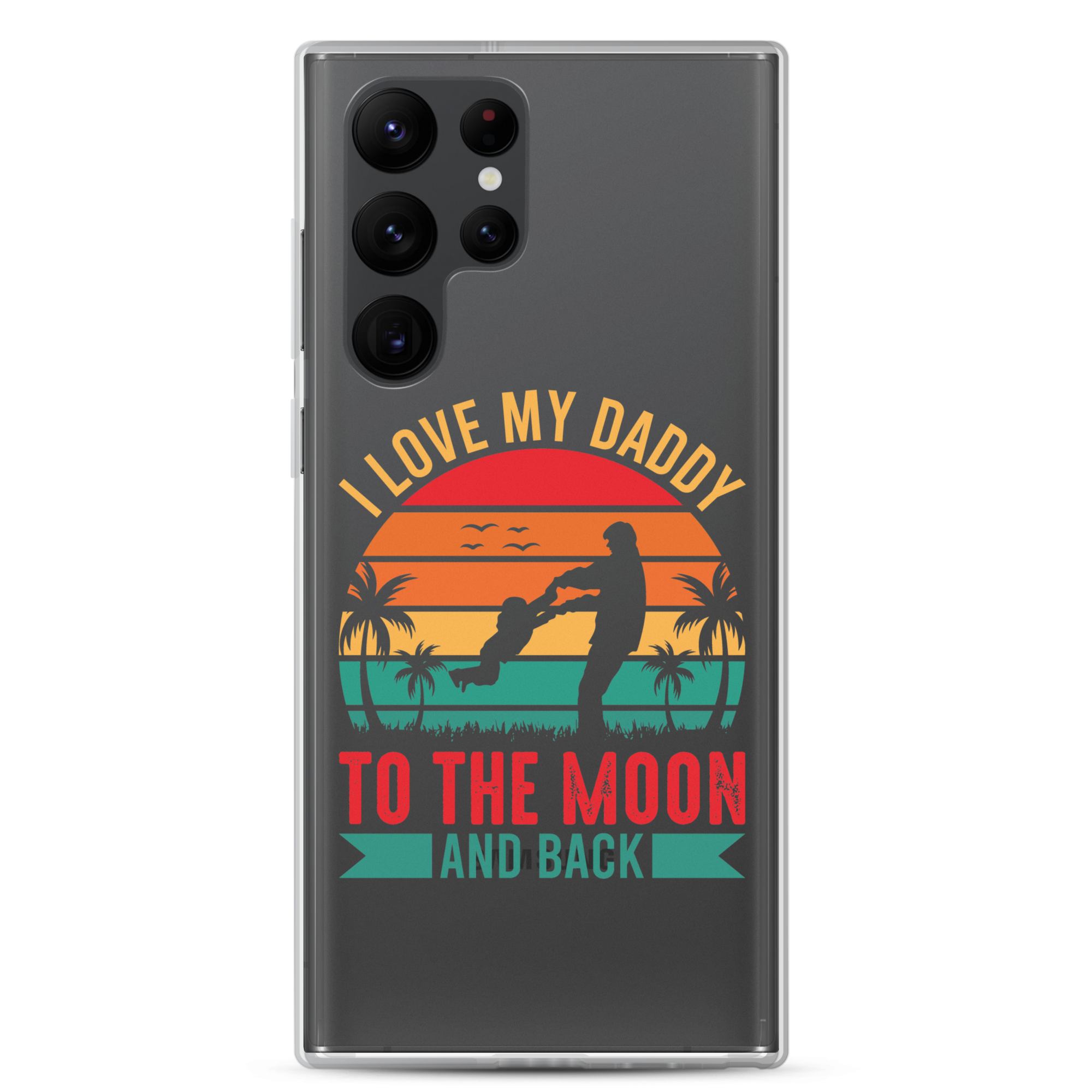 I Love My Daddy To The Moon And Back Clear Case for Samsung®