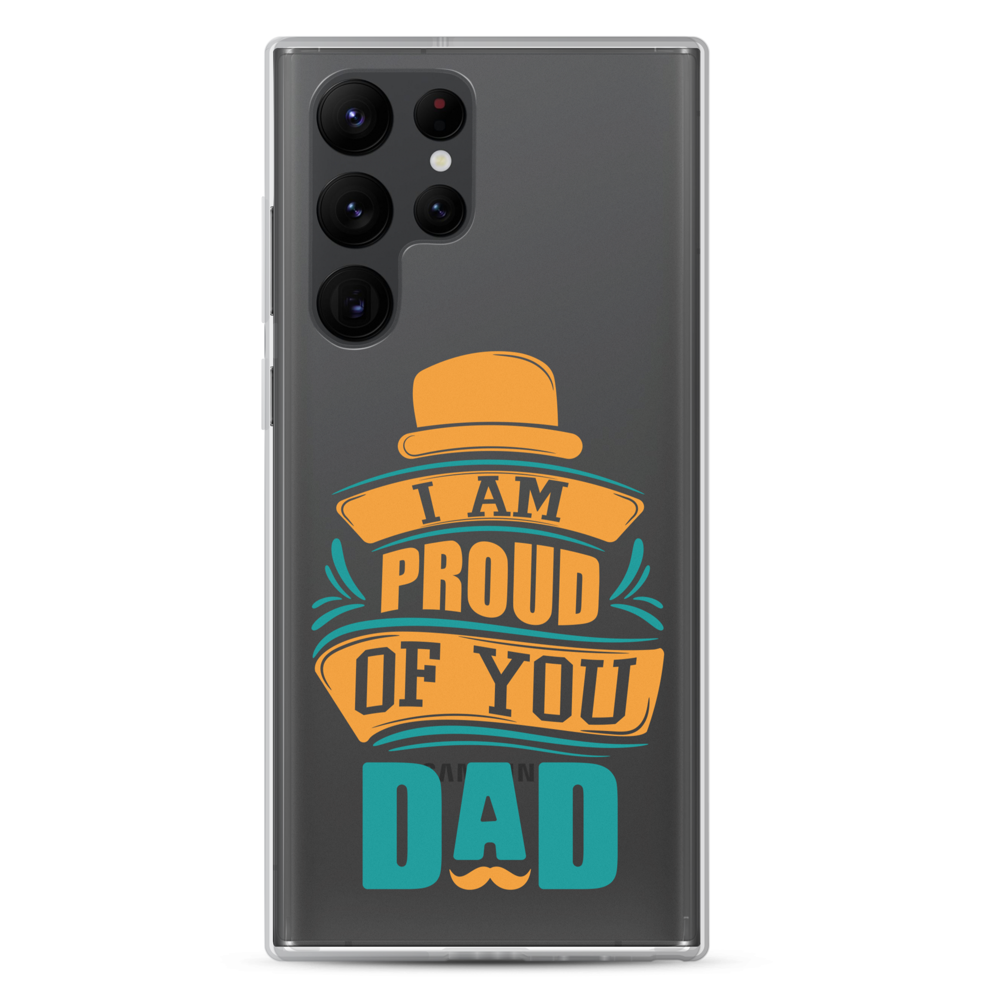 I Am Proud Of You Dad Clear Case for Samsung®