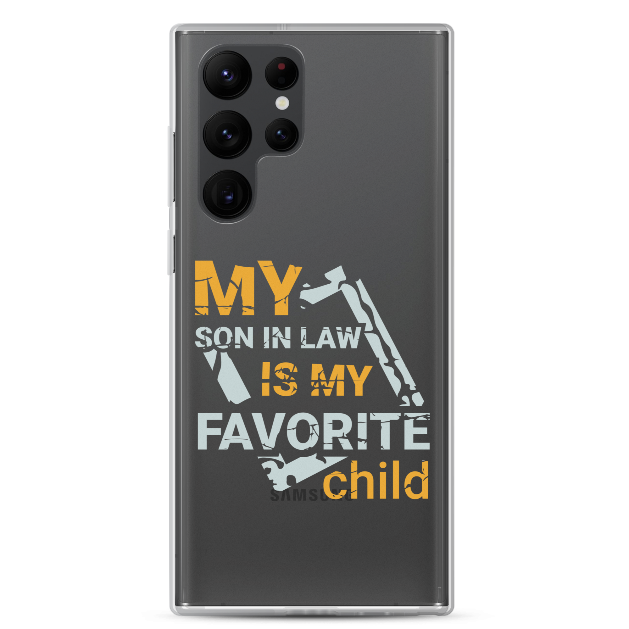 My Son-In-Law Is My Favorite Child Clear Case for Samsung®