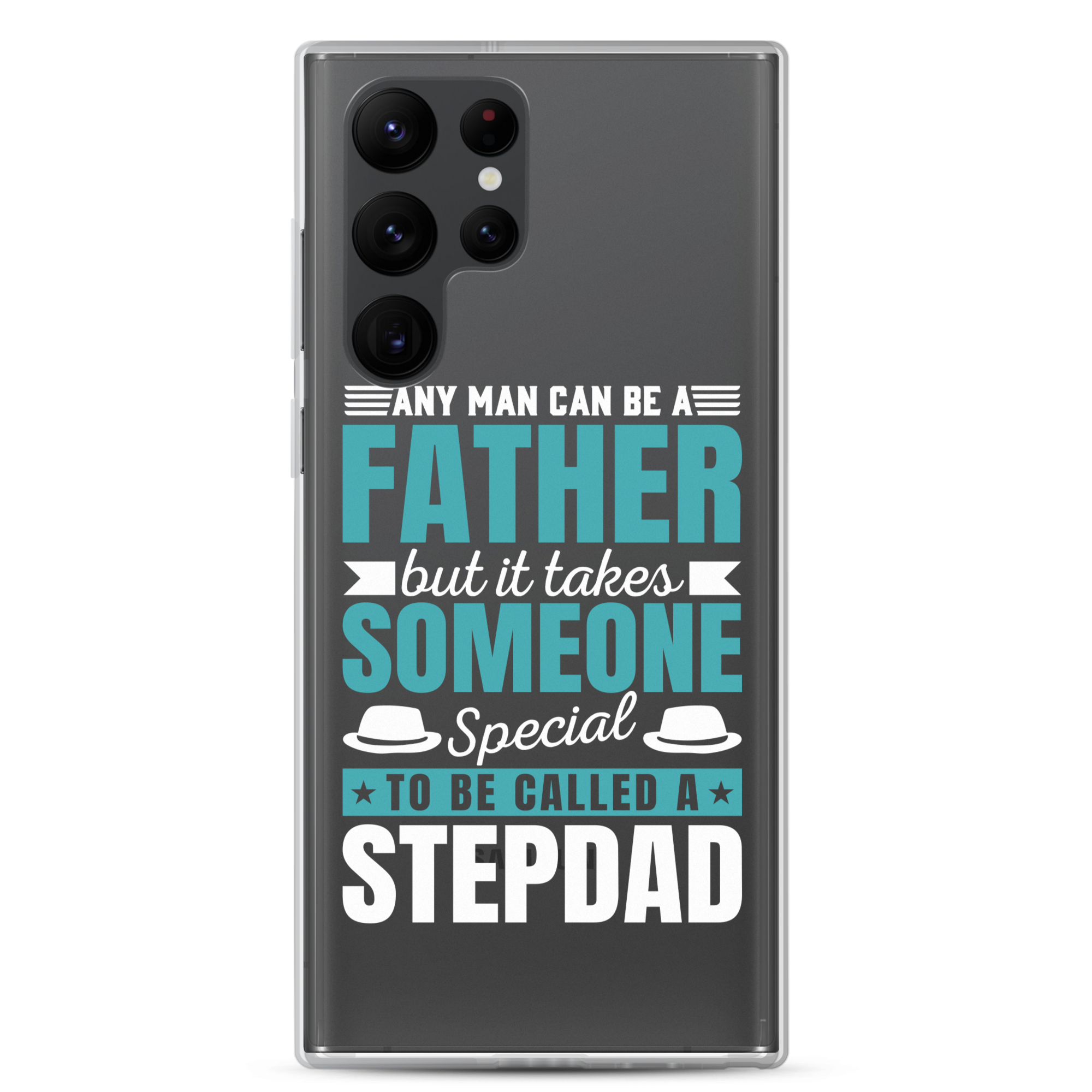 Any Man Can Be Father But It Takes Someone Special To Be Called A Stepdad Clear Case for Samsung®