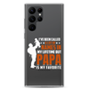 I've Been Called A Lot Of Names In My Lifetime But Papa Is My Favorite Clear Case for Samsung®