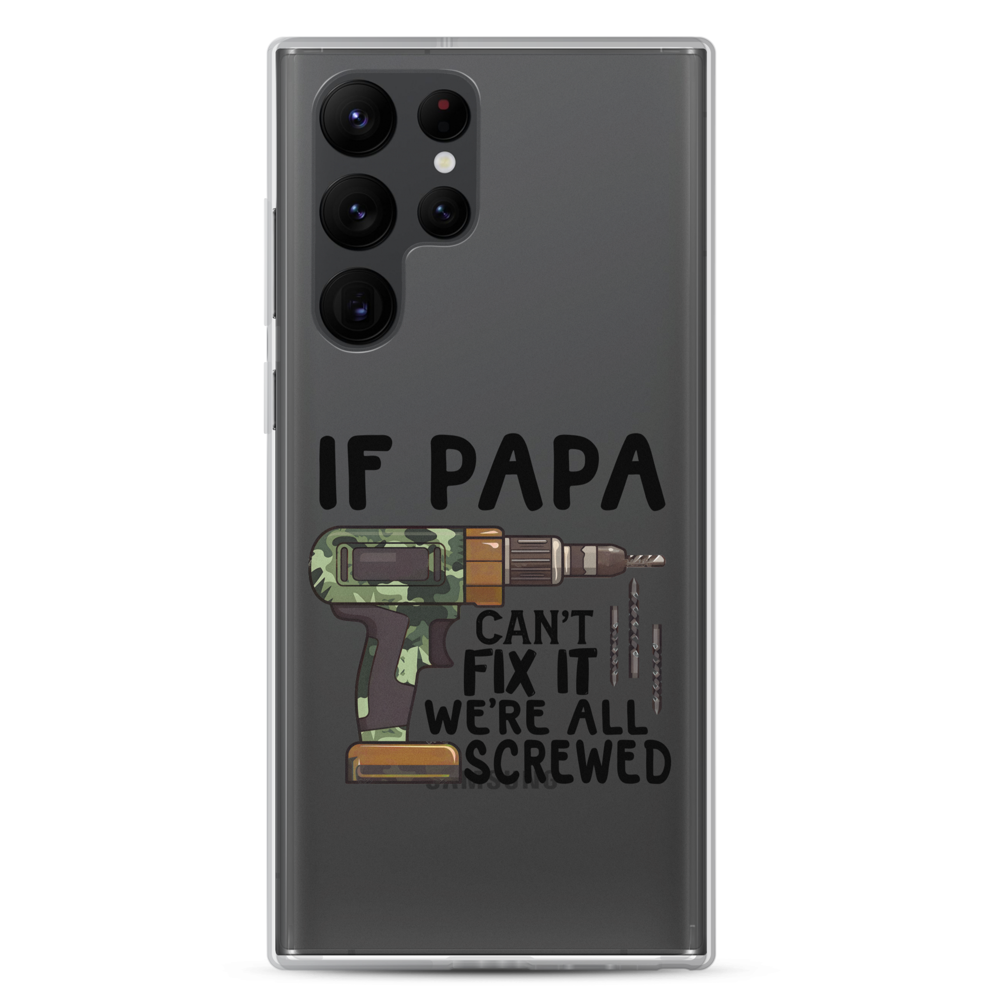 If Papa Can't Fix It We're All Screwed Clear Case for Samsung®