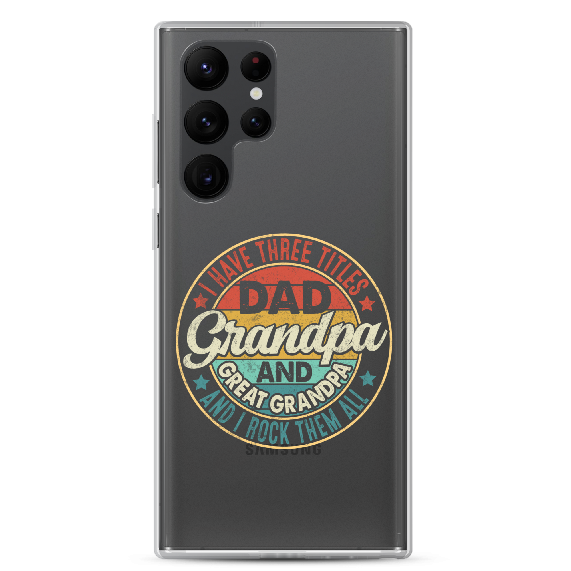 I Have Three Titles Dad Grandpa And Great Grandpa And I Rock Them All Clear Case for Samsung®