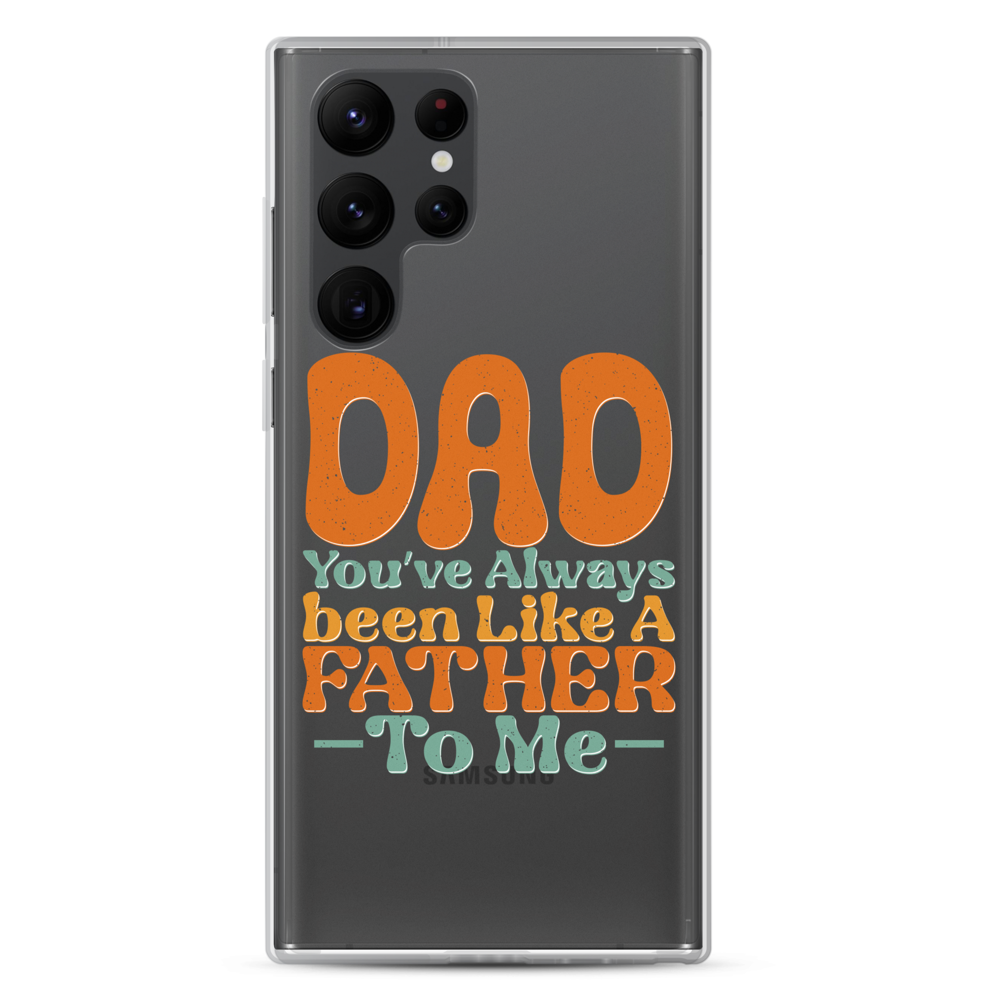 Dad You've Always Been Like A Father To Me Clear Case for Samsung®