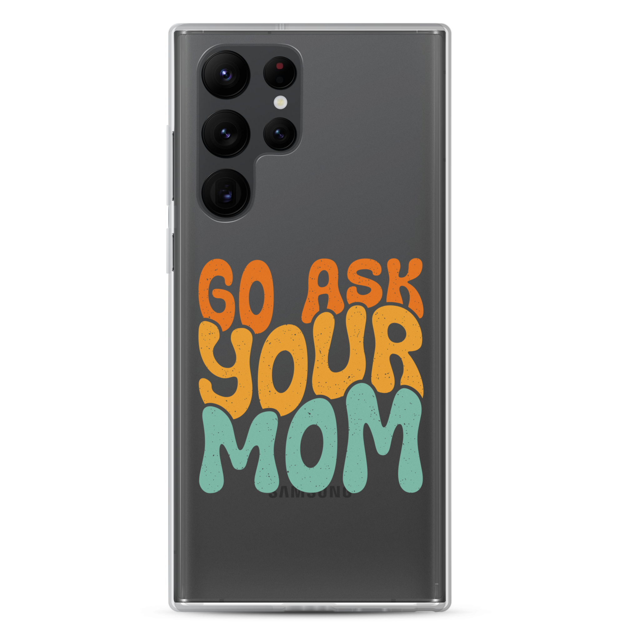 Go Ask Your Mom Clear Case for Samsung®