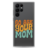 Go Ask Your Mom Clear Case for Samsung®