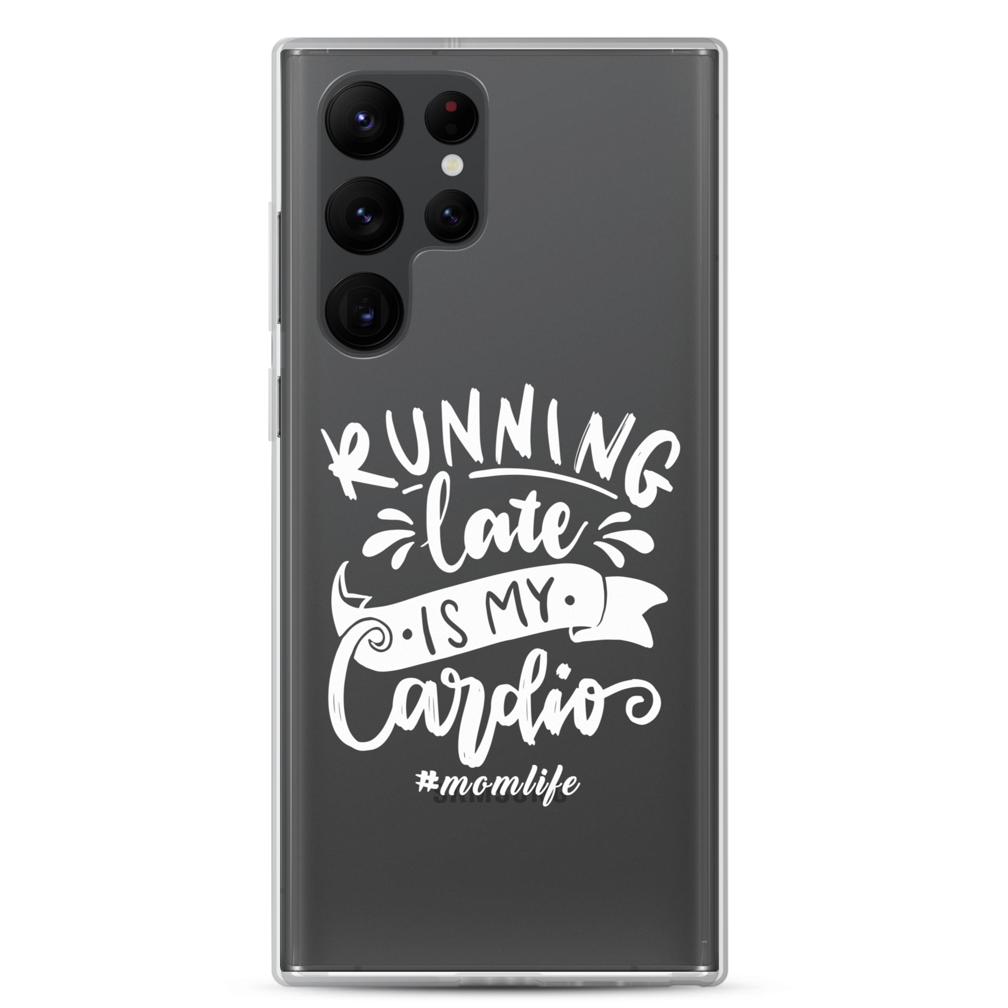 Running Late Is My Cardio #Momlife Clear Case for Samsung®