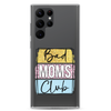 Bad Moms Club Clear Case for Samsung®