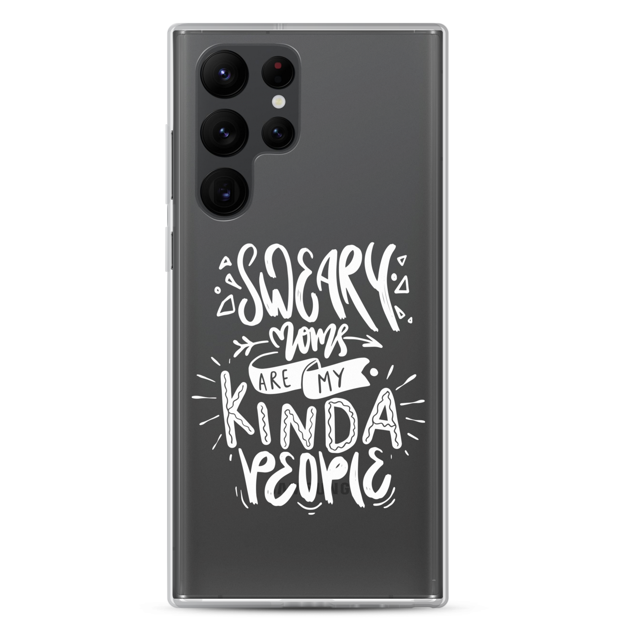 Sweary Moms Are My Kinda People Clear Case for Samsung®