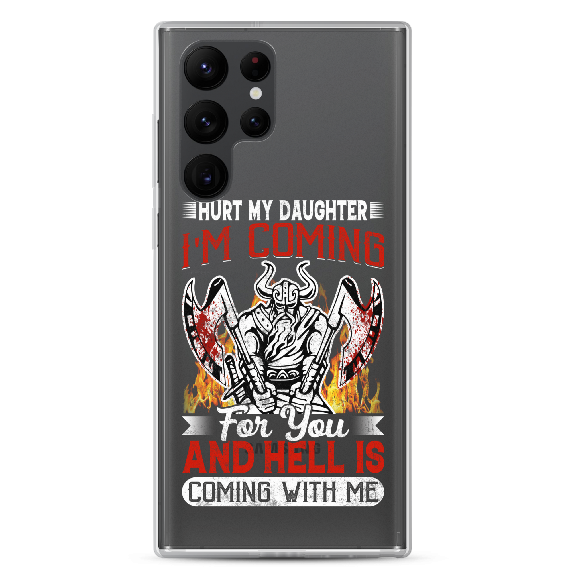 Hurt My Daughter I'm Coming For You And Hell Is Coming With Me Clear Case for Samsung®