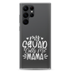 My Squad Calls Me Mama Clear Case for Samsung®