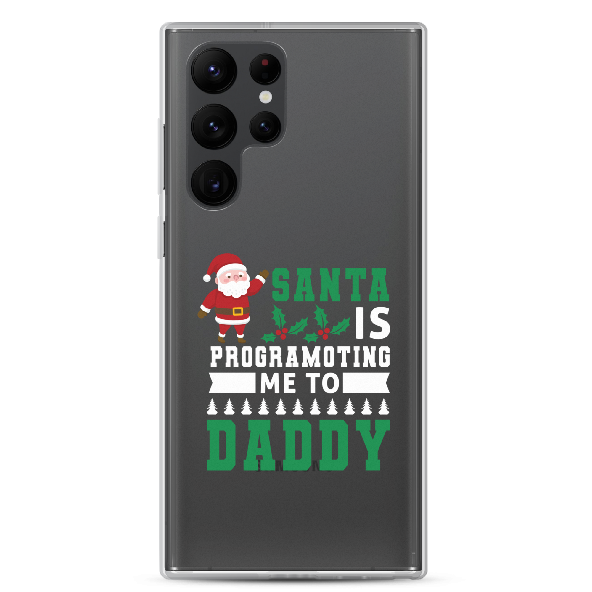 Santa Is Programoting Me To Daddy Clear Case for Samsung®