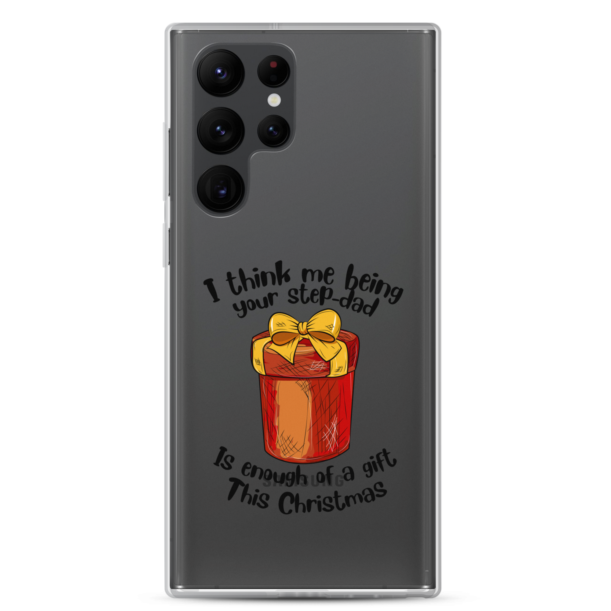 I Think Me Being Your Step Dad Is Enough Of A Gift This Christmas Clear Case for Samsung®